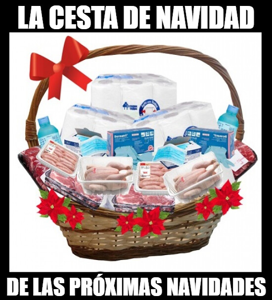 Meme_otros - Esperemos que no lleguemos a Diciembre así, si no está será la cesta de Navidad...