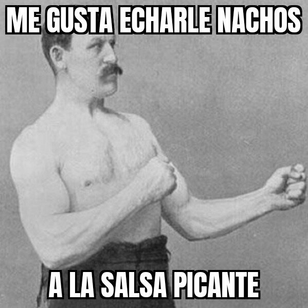 Overly_manly_man - Tampoco me gusta tanto el picante