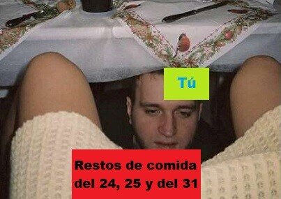 Meme_otros - Está feo tirar la comida que sobra en estas fiestas, habrá que comérsela...