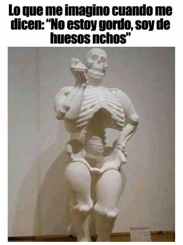 Meme_otros - El esqueleto de los 'Huesos anchos'