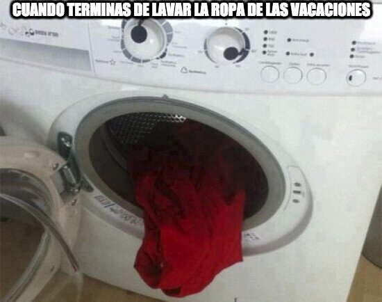 Meme_otros - Cuando terminas de lavar la ropa de las vacaciones