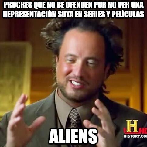 Aliens,progres,ofenderse,series y películas