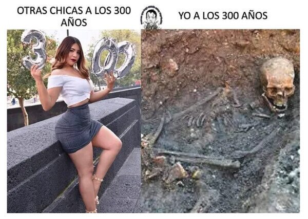 Otros - ¿Y tú cómo estabas a los 300 años?
