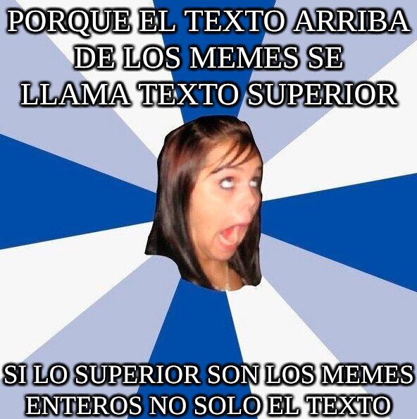Amiga_facebook_molesta - ¿Por qué el texto de arriba...?