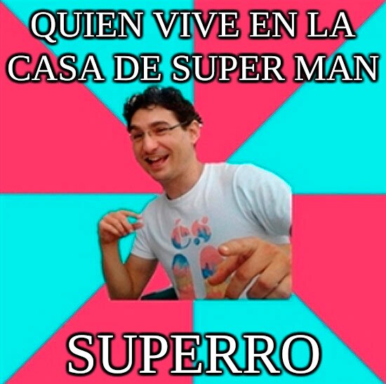 superman,humor,bad joke deivid,perro,vivir,casa
