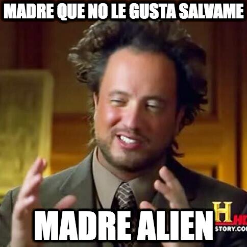 Ancient_aliens - Madre Alien