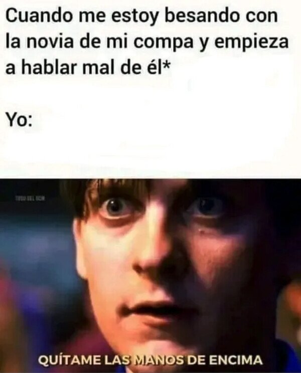 Meme_otros - Hablar mal de un amigo a sus espaldas, jamás