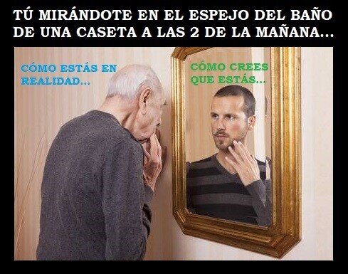 Meme_otros - Esos espejos te hacen ver mejor de lo que estás...
