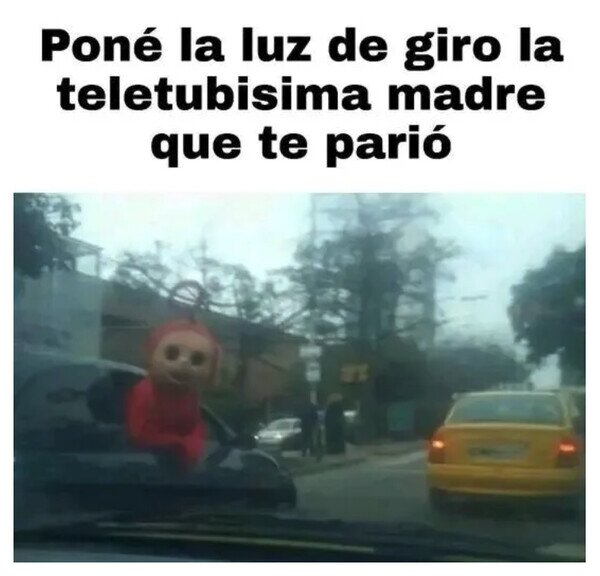 Meme_otros - Tuve un conflicto al volante con Po