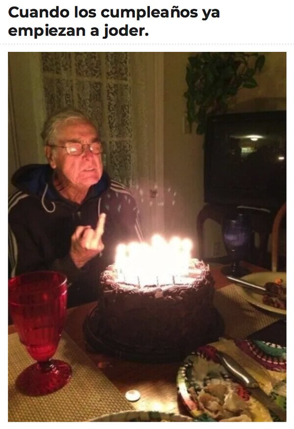 Meme_otros - Los cumpleaños ya no molan cuando llegas a cierta edad