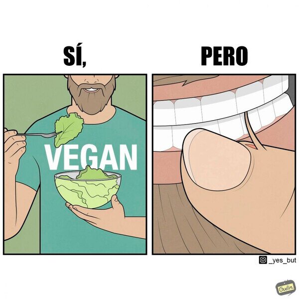 Otros - Muy veganos pero te comes las pielecillas