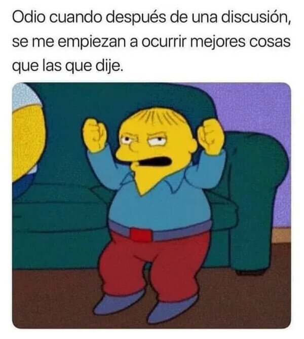 Meme_otros - Las discusiones se ganan horas más tarde