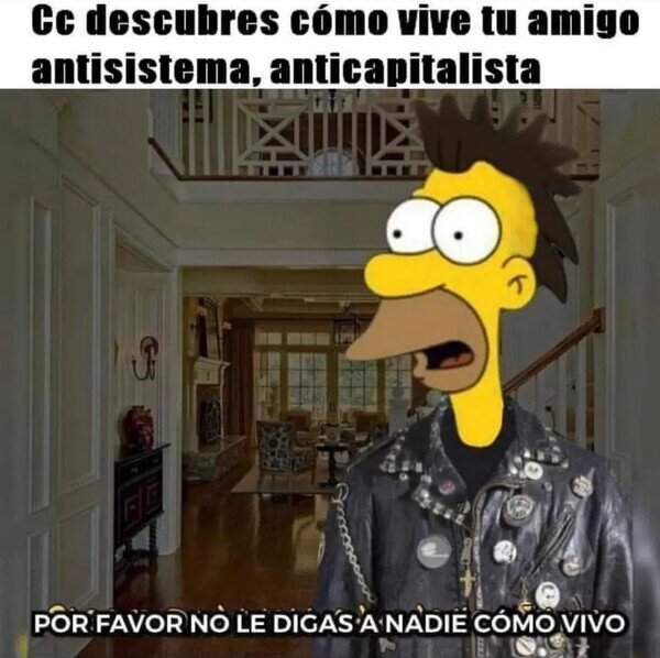 Otros - El más antisistema es el que vive más acomodado