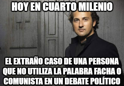 facha,debate,político,cuarto milenio