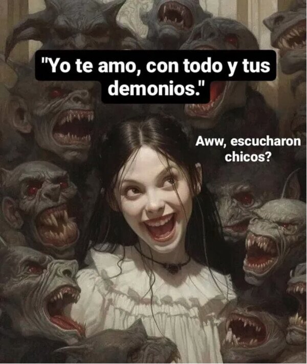 Meme_otros - Cuando le gustas a ella y a todos sus demonios