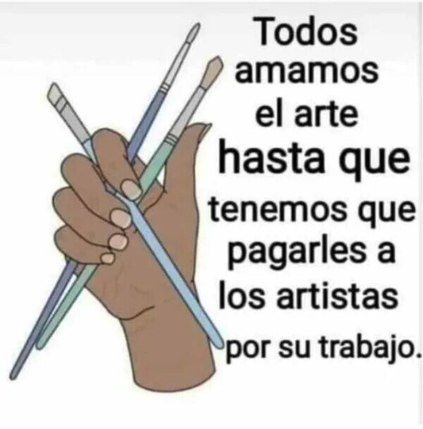Meme_otros - ¿No lo hacen por amor al arte?