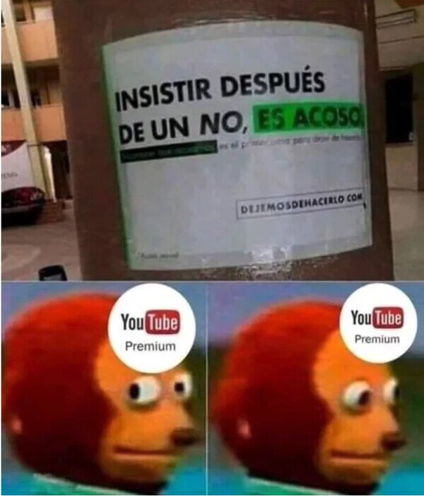 Meme_otros - Creo que Youtube Premium me está acosando