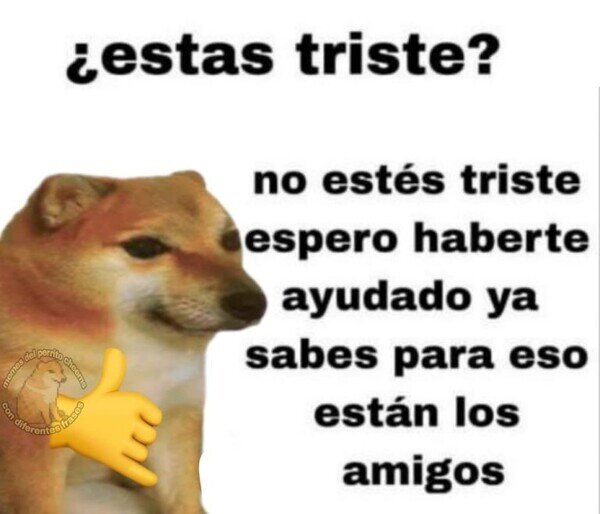Meme_otros - Así animo yo a un amigo triste