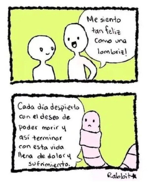 Meme_otros - ¿Quién dijo que las lombrices eran felices?