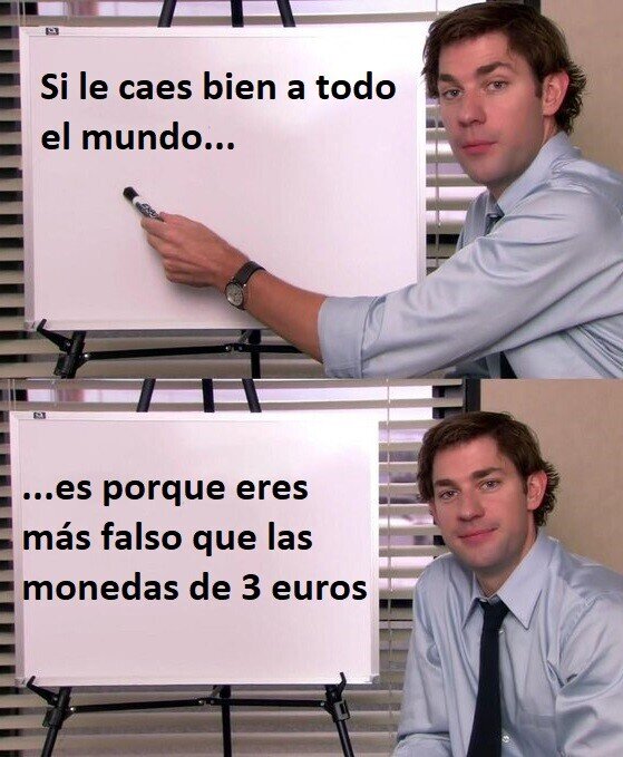 Meme_otros - Nadie puede caer bien a todo el mundo