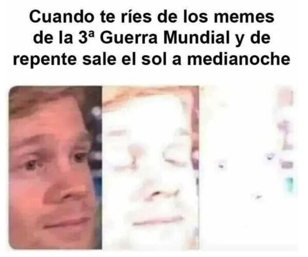 guerra,reír,memes,sol,medianoche
