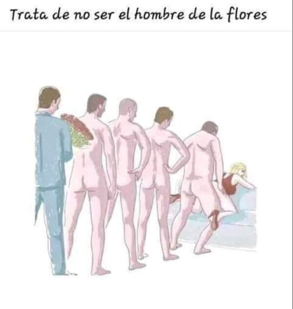 Otros - Hay muchos tipos de hombres, no seas el de las flores