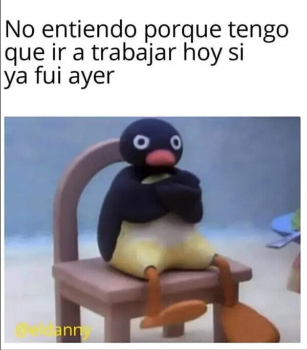 Meme_otros - ¿Es que tengo que ir todos los días?