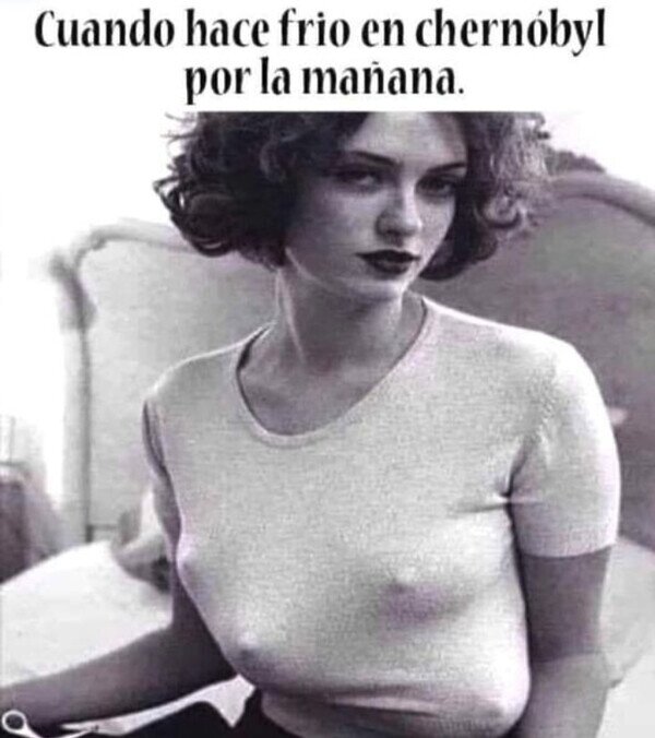 Meme_otros - Cuando hace frío en Chernobyl