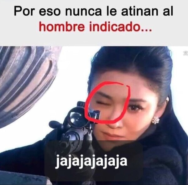 Meme_otros - ¿Qué manera de apuntar es esa?