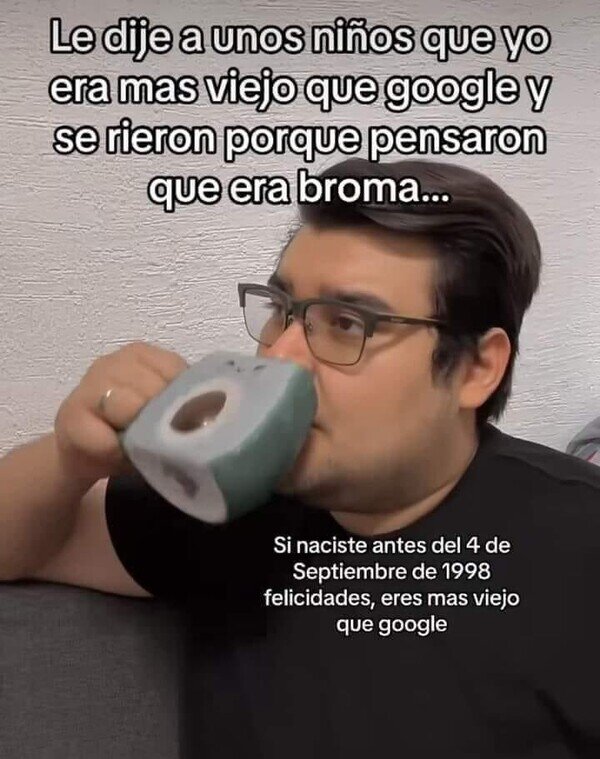 Meme_otros - ¿Eres más viejo que Google?