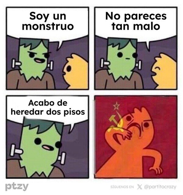 heredar,monstruo,malo,comunismo,pisos