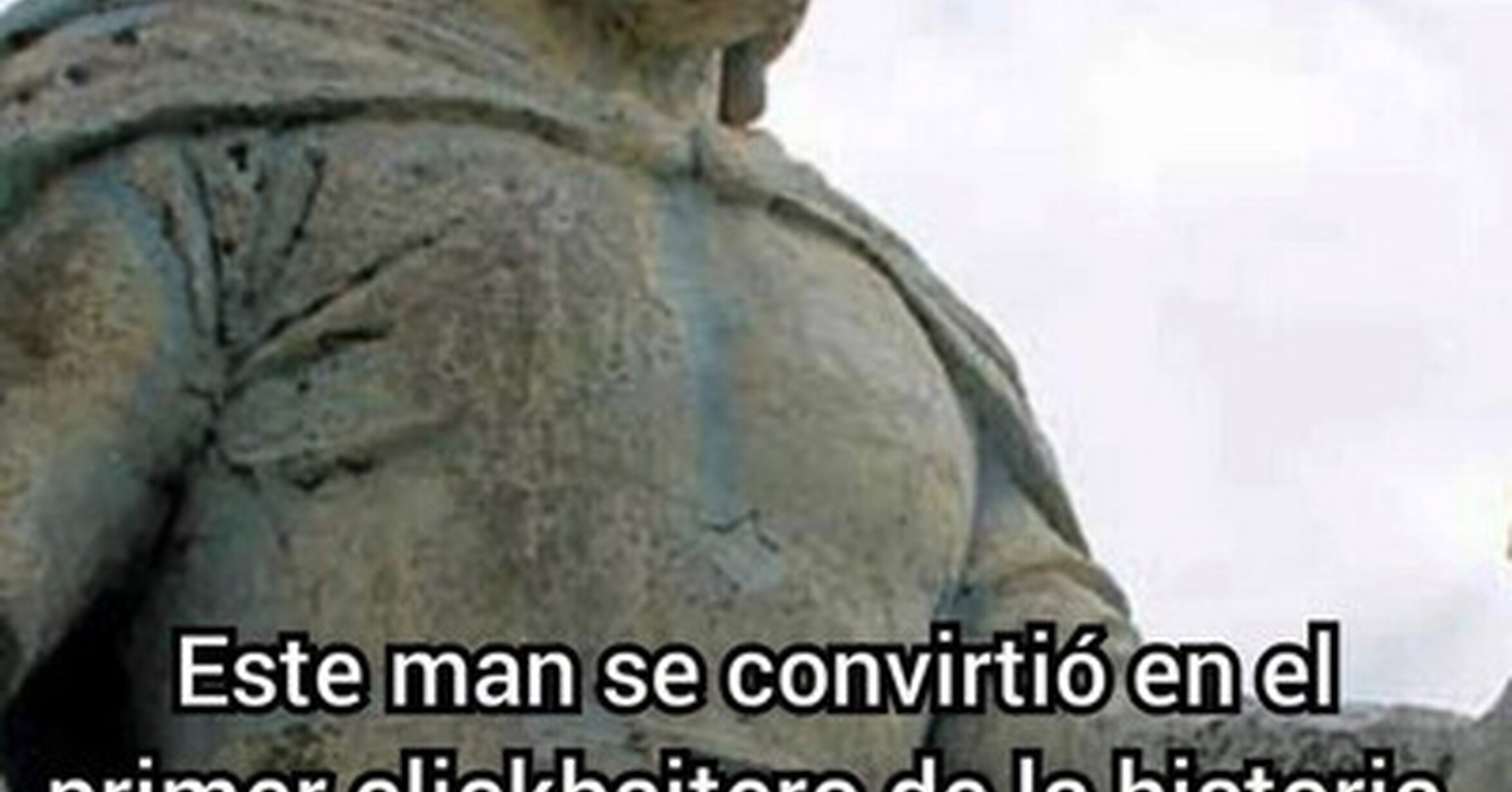 Cuánto cabrón / El primer 'clickbaitero' de la historia