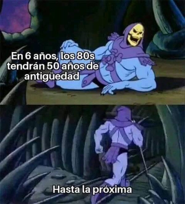 Meme_otros - Vengo a hacerte sentir viejo y me voy
