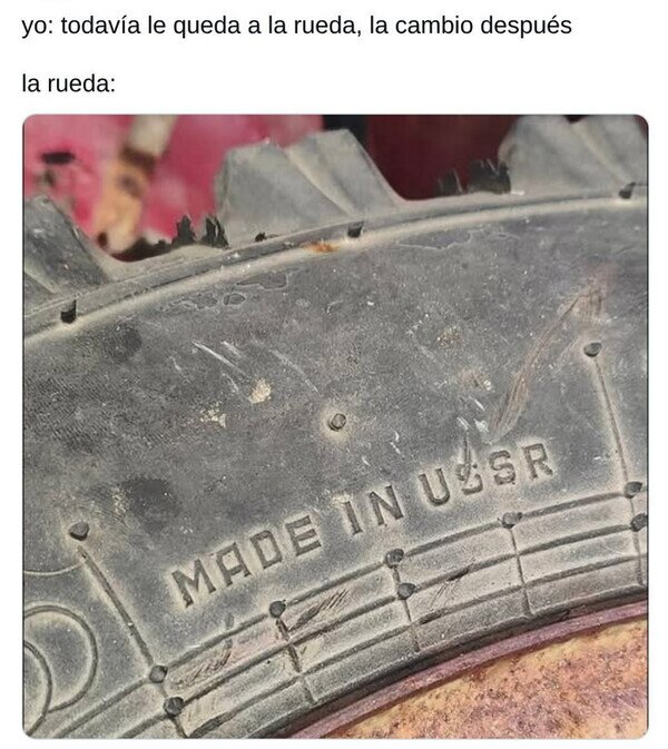 Meme_otros - Ese neumático tiene algunos añitos ya...