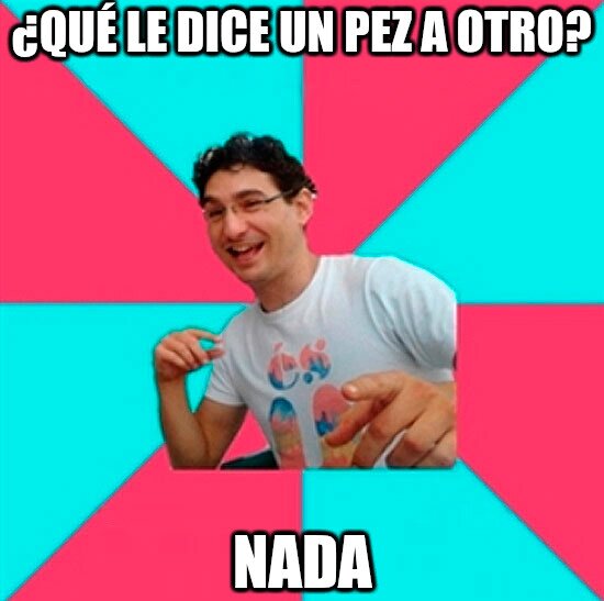 Bad_joke_deivid - Conversación de besugos