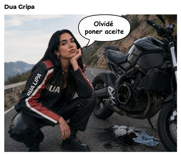 Dua Lipa,gripar,moto,tonter&iacute;a