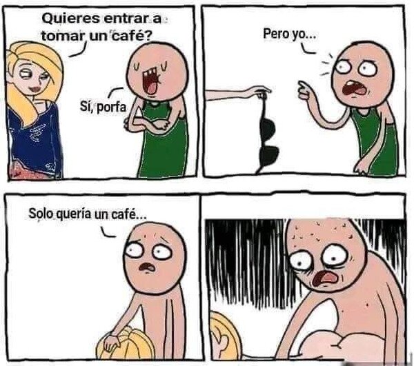 Meme_otros - Solo venía a por un café...