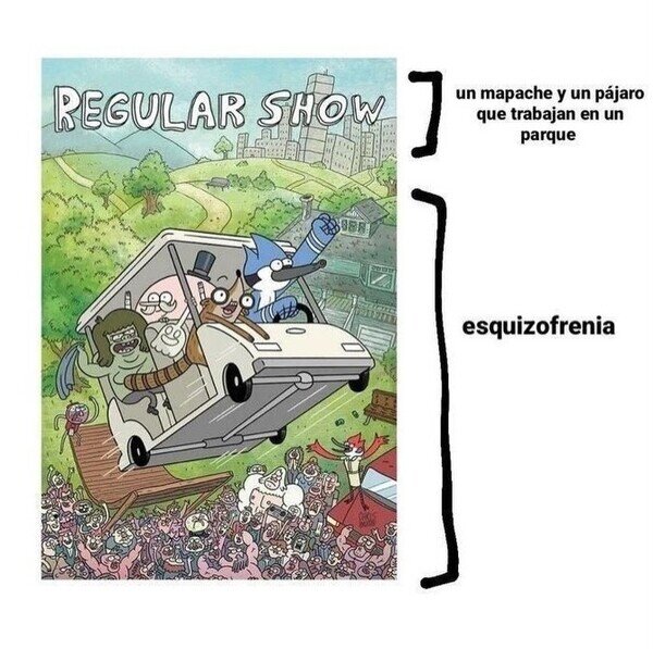 Historias corrientes,Regular Show,esquizofrenia