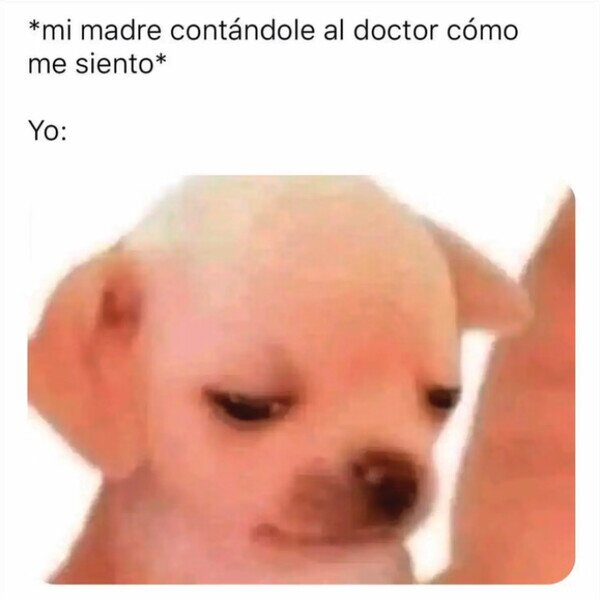 Meme_otros - Así es, doctor...