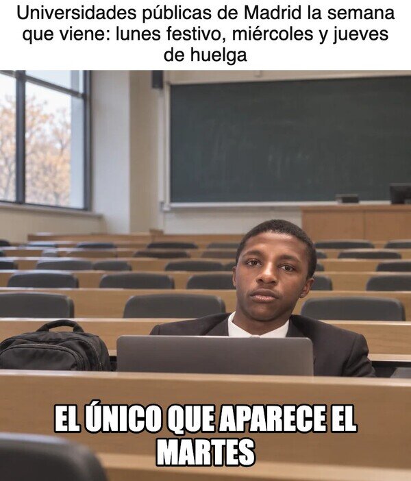 Meme_otros - Semana de clases en la universidad pública de Madrid: un día y medio, con suerte