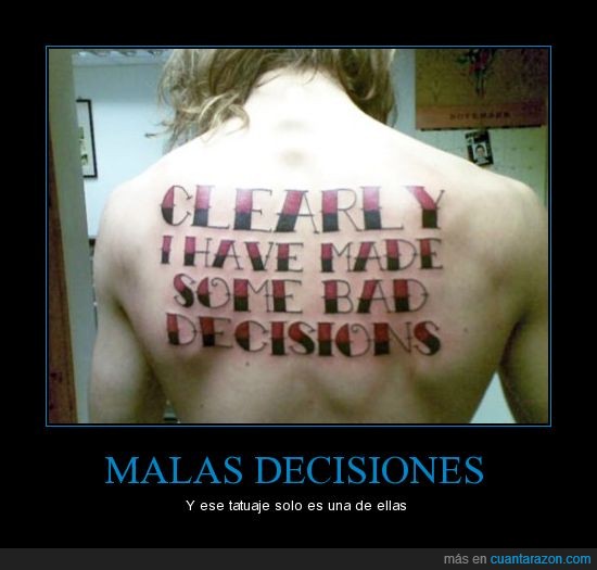 tatuajes,tatuaje,malas,mal,decisiones,decisión