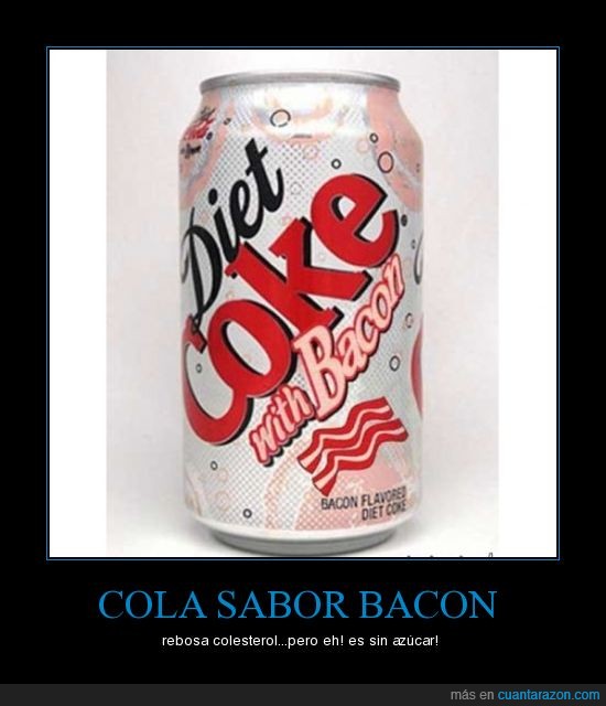 diet,cola,bacon