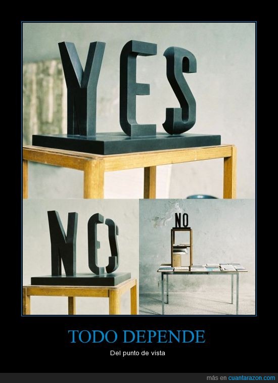 depende,punto,vista,yes,no,mueble