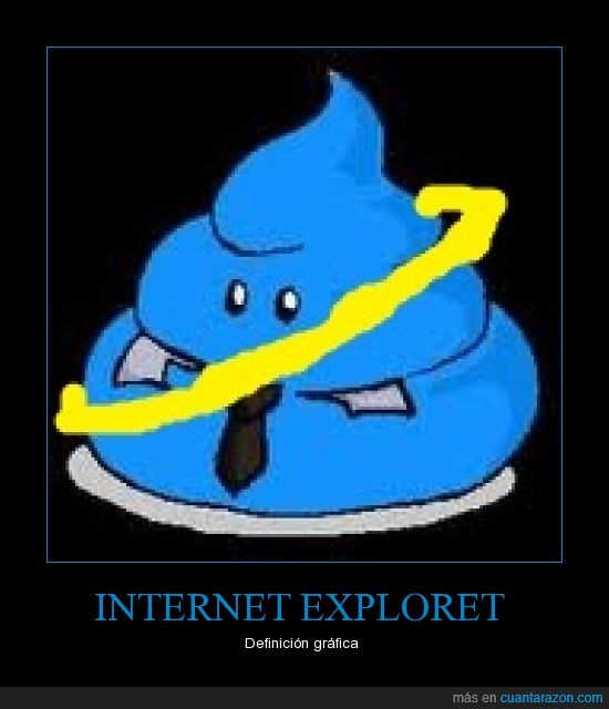 internet explorer,truño,caca