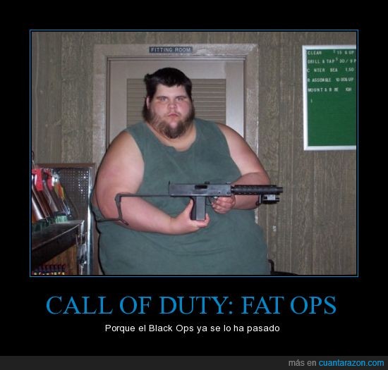 call of duty,black ops,fat ops,gordo,arma,pistola,cod