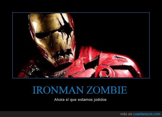 ironman,zombie,no va a servir de nada prepararse,apocalipsis
