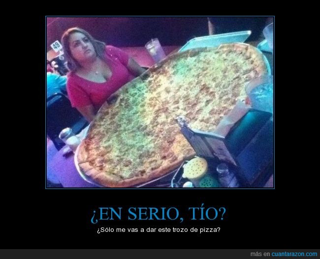 pizza,gigante,are you kidding me