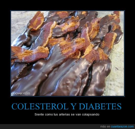 arterias,colesterol,diabetes,bacon,chocolate