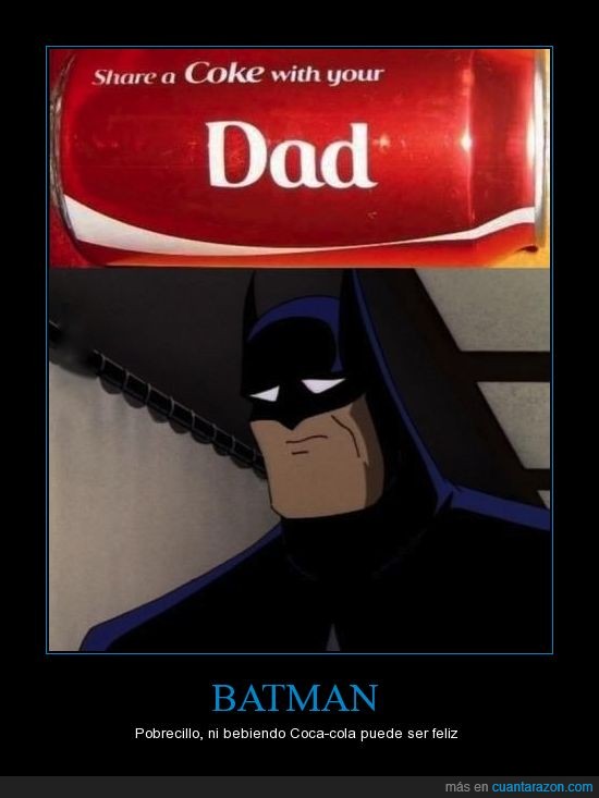 batman,cola,papá,realidad,soda coke.