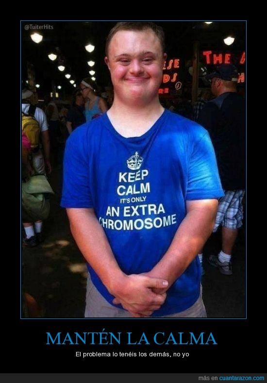 down,cromosoma,hace emocionar,el mejor,sindrome,keep calm
